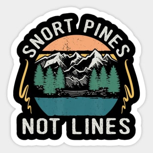 Snort Pines Not Lines Funny Camping Hiking Scout Gift Sticker